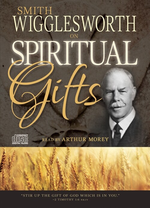 Smith Wigglesworth on Spiritual Gifts (Audio CD)