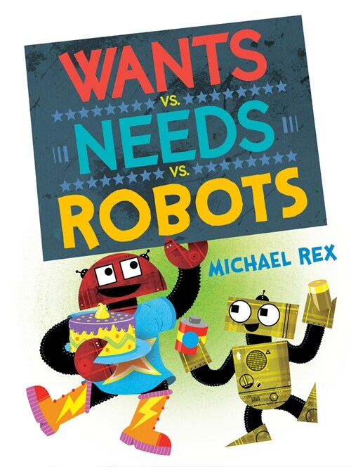 Wants vs. Needs vs. Robots (Hardcover)