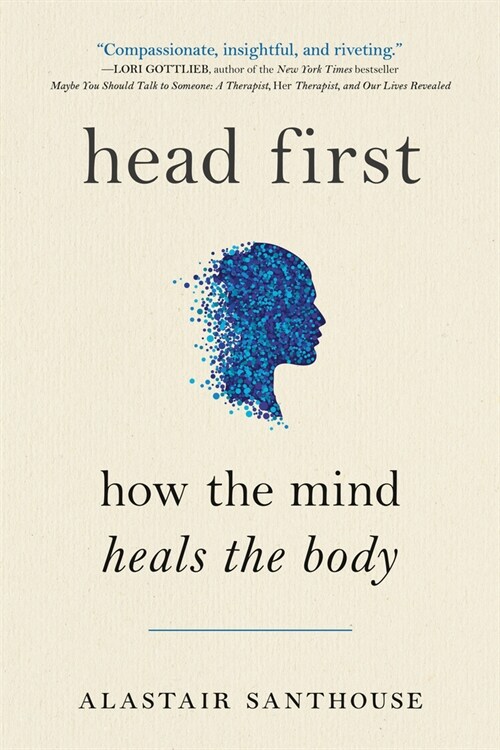 Head First: How the Mind Heals the Body (Paperback)
