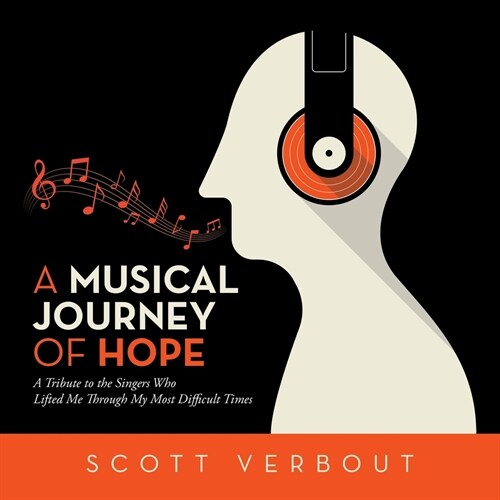 A Musical Journey of Hope: A Tribute to the Singers Who Lifted Me Through My Most Difficult Times. (Paperback)