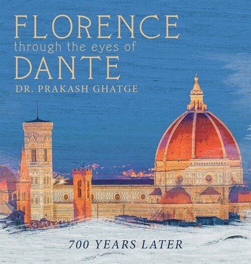 Florence Through the Eyes of Dante: 700 Years Later (Hardcover)