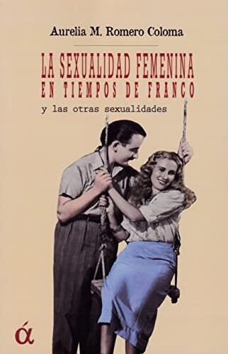 SEXUALIDAD FEMENINA EN TIEMPOS DE FRANCO, LA (Paperback)