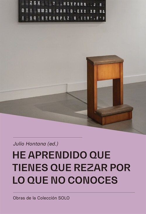 He aprendido que tienes que rezar por lo que no conoces (Paperback)