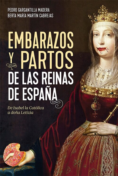 EMBARAZOS Y PARTOS DE LAS REINAS DE ESPANA (Paperback)