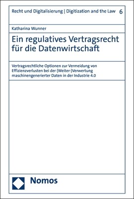 Ein Regulatives Vertragsrecht Fur Die Datenwirtschaft: Vertragsrechtliche Optionen Zur Vermeidung Von Effizienzverlusten Bei Der (Weiter-)Verwertung M (Hardcover)