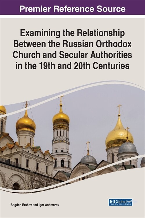 Examining the Relationship Between the Russian Orthodox Church and Secular Authorities in the 19th and 20th Centuries (Hardcover)