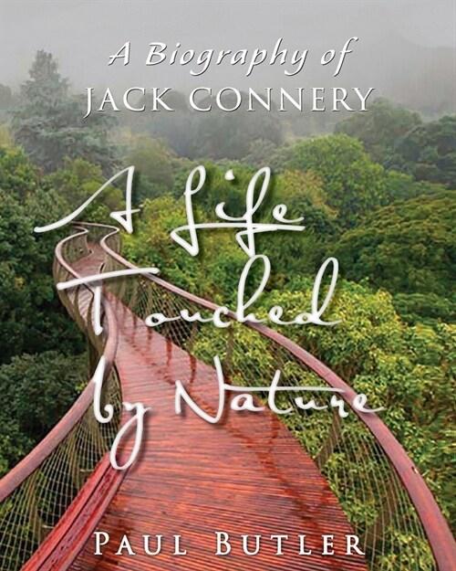 A Life Touched by Nature: A Biography of Jack Connery (Paperback)