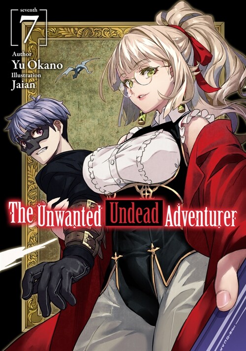 The Unwanted Undead Adventurer (Light Novel): Volume 7 (Paperback)