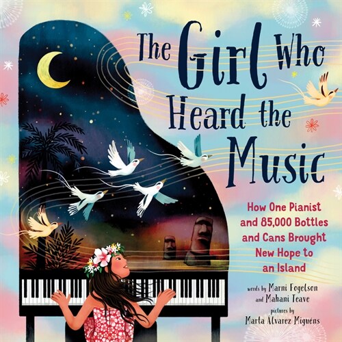 The Girl Who Heard the Music: How One Pianist and 85,000 Bottles and Cans Brought New Hope to an Island (Hardcover)