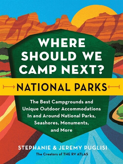 Where Should We Camp Next?: National Parks: The Best Campgrounds and Unique Outdoor Accommodations in and Around National Parks, Seashores, Monuments, (Paperback)