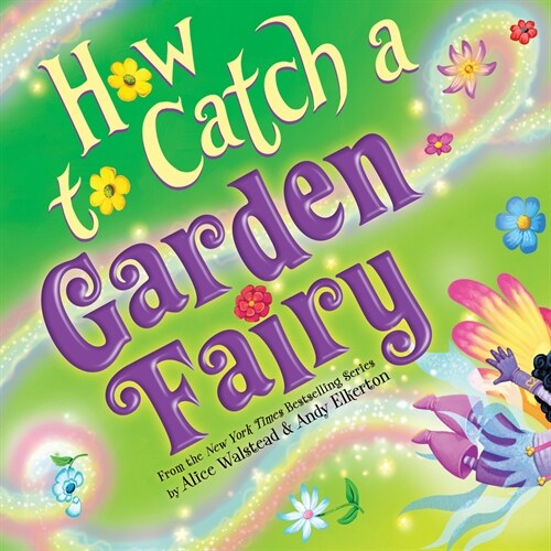 How to Catch a Garden Fairy: A Mythical Adventure Through Nature (Hardcover)