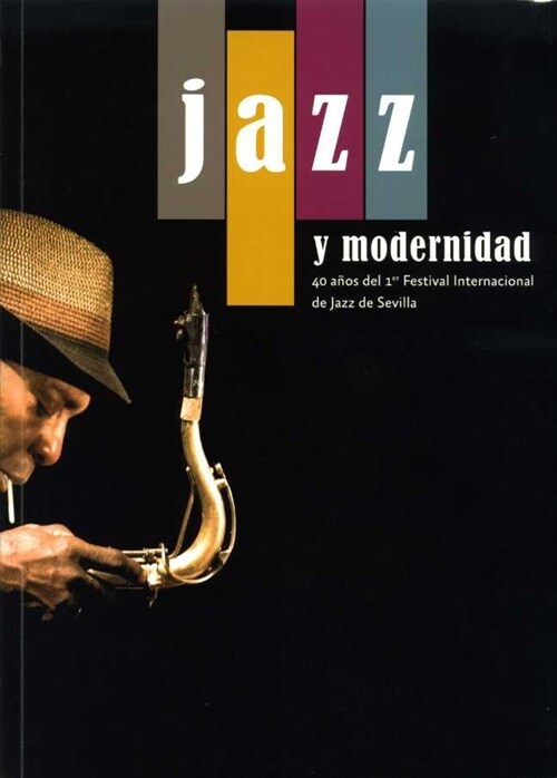 JAZZ Y MODERNIDAD. 40 ANOS DEL 1ER FESTIVAL INTERNACIONAL DE JAZZ (Paperback)