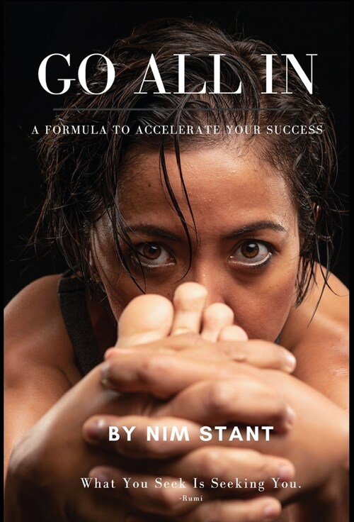 Go All in: A Formula to Accelerate Your Success (Hardcover)