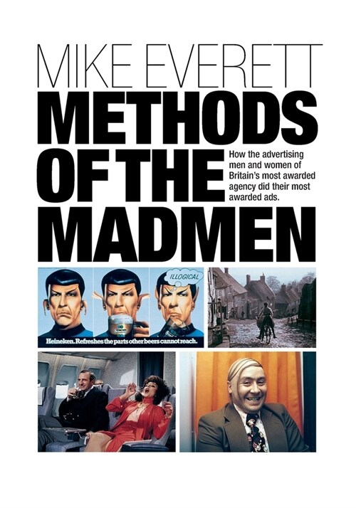 Methods of the Madmen : How the advertising men and women of Britains most awarded agency did their most awarded ads (Paperback)