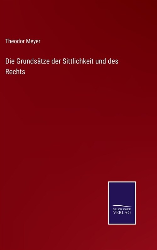 Die Grunds?ze der Sittlichkeit und des Rechts (Hardcover)