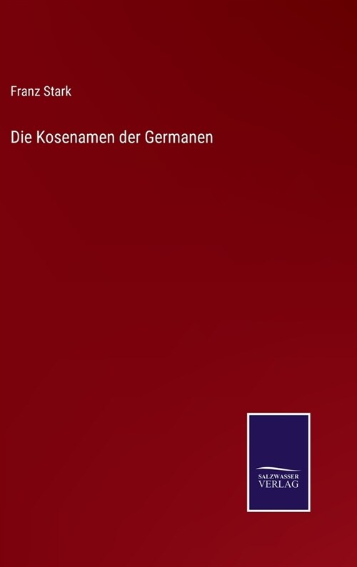 Die Kosenamen der Germanen (Hardcover)