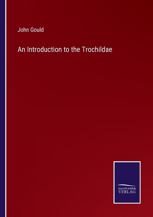 An Introduction to the Trochildae (Paperback)