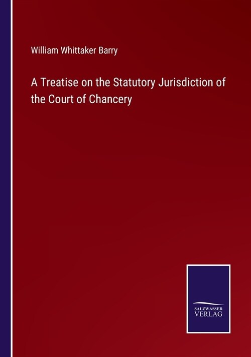 A Treatise on the Statutory Jurisdiction of the Court of Chancery (Paperback)