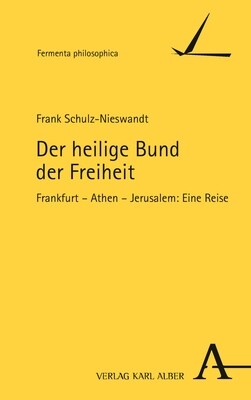 Der Heilige Bund Der Freiheit: Frankfurt - Athen - Jerusalem: Eine Reise (Hardcover)