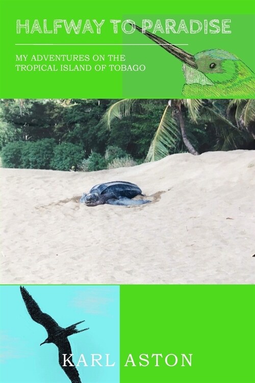 Halfway to Paradise : My Adventures on the Tropical Island of Tobago (Paperback)
