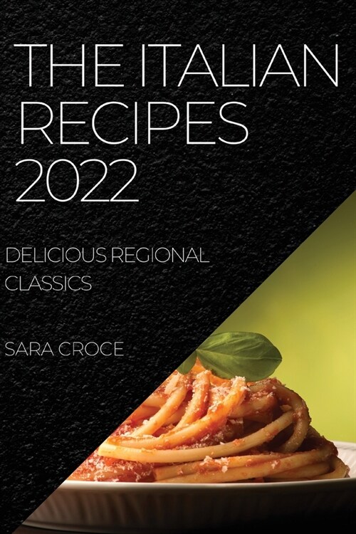 The Italian Recipes 2022: Delicious Regional Classics (Paperback)