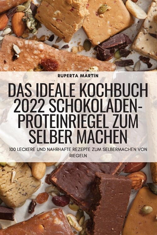 Das Ideale Kochbuch 2022 Schokoladen-Proteinriegel Zum Selber Machen (Paperback)