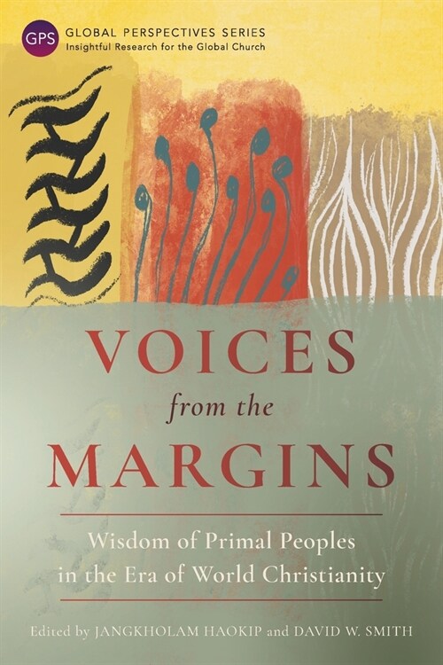 Voices from the Margins : Wisdom of Primal Peoples in the Era of World Christianity (Paperback)