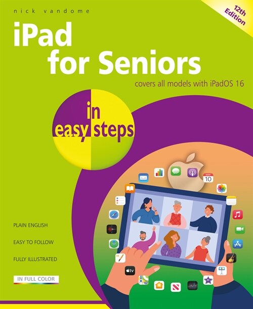 iPad for Seniors in easy steps : Covers all models with iPadOS 16 (Paperback, 12 ed)