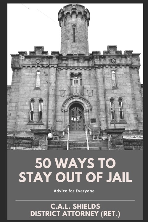 50 Ways to Stay Out of Jail: Advice for Everyone (Paperback)