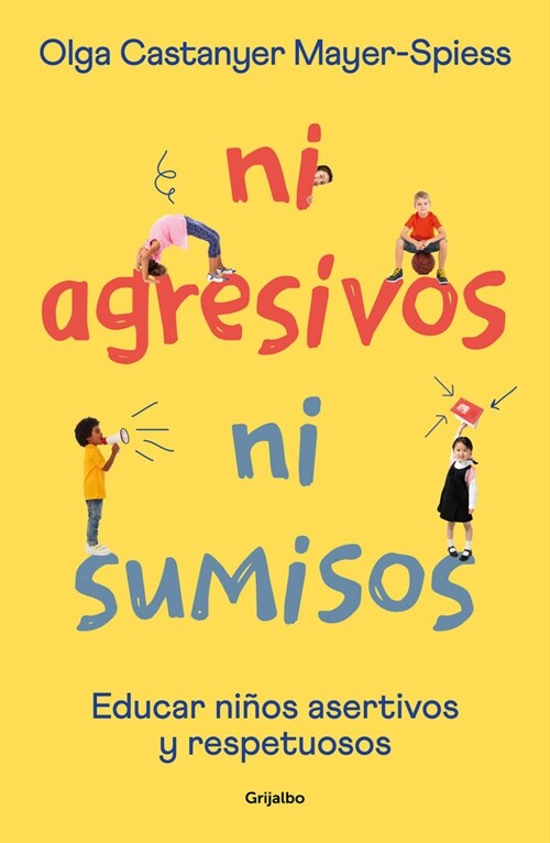 Ni Agresivos Ni Sumisos. Educar Ni?s Asertivos Y Respetuosos / Neither Aggressi Ve Nor Submissive (Paperback)