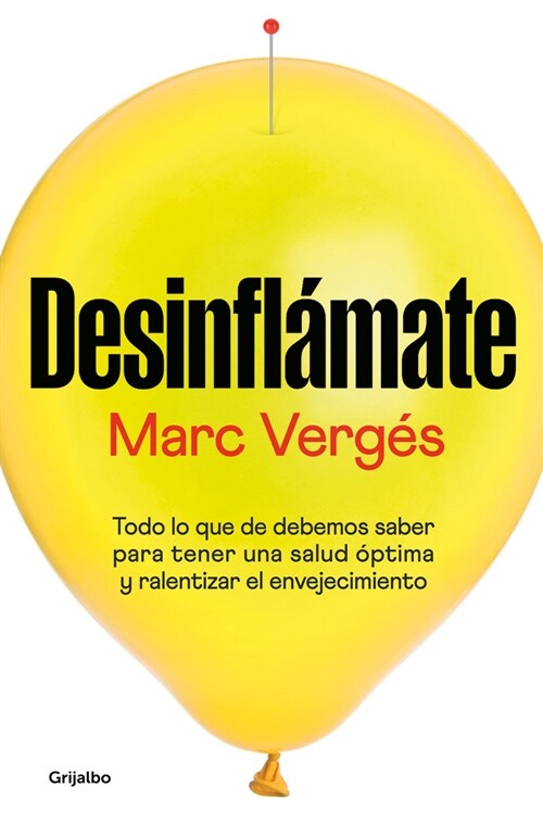 Desinfl?ate: Todo Lo Que Debes Saber Para Tener Una Salud ?tima Y Ralentizar E L Envejecimiento / De-Bloat Yourself: Everything You Need to Know to (Paperback)