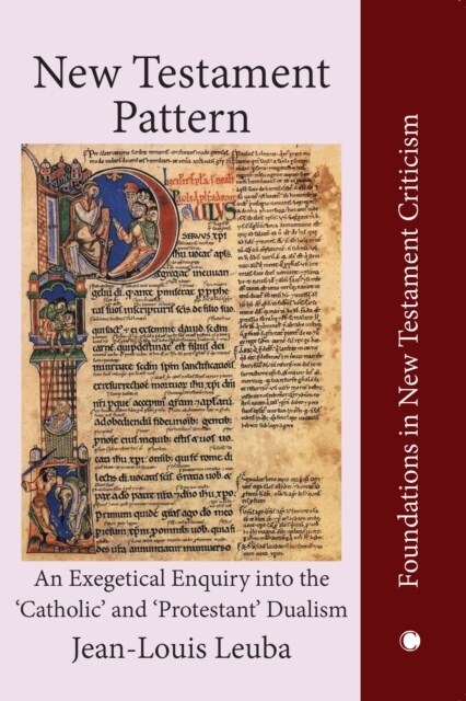 New Testament Pattern : An Exegetical Enquiry into the Catholic and Protestant Dualism (Hardcover)