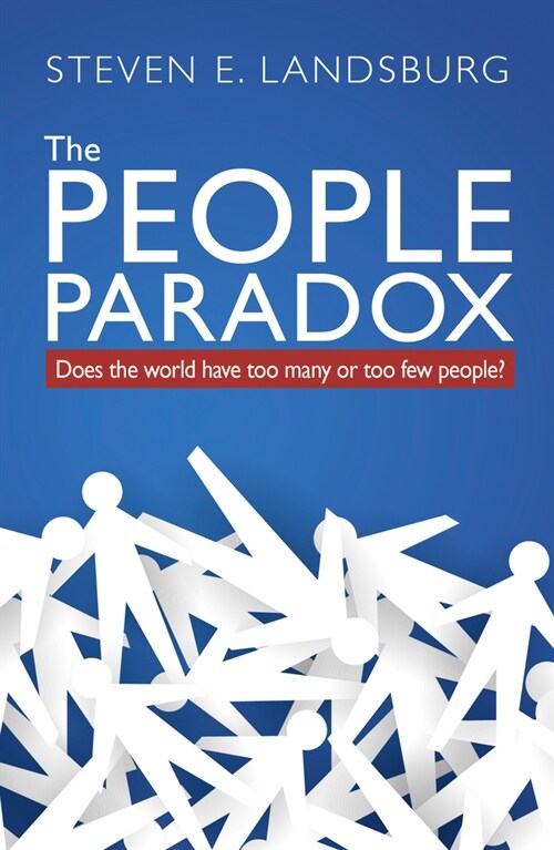 The People Paradox: Does the World Have Too Many or Too Few People? (Paperback)