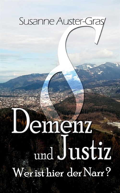 Demenz & Justiz: Wer ist hier der Narr (Paperback)