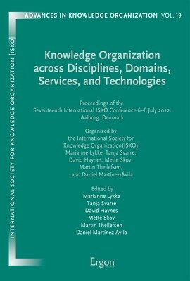 Knowledge Organization Across Disciplines, Domains, Services, and Technologies: Proceedings of the Seventeenth International Isko Conference 6-8 July (Paperback)