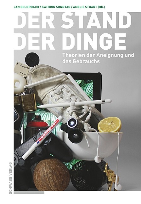 Der Stand Der Dinge: Theorien Der Aneignung Und Des Gebrauchs (Paperback)