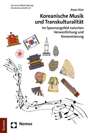 Koreanische Musik Und Transkulturalitat: Im Spannungsfeld Zwischen Verwestlichung Und Koreanisierung (Hardcover)