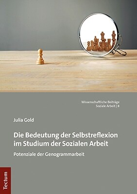 Die Bedeutung Der Selbstreflexion Im Studium Der Sozialen Arbeit: Potenziale Der Genogrammarbeit (Paperback)