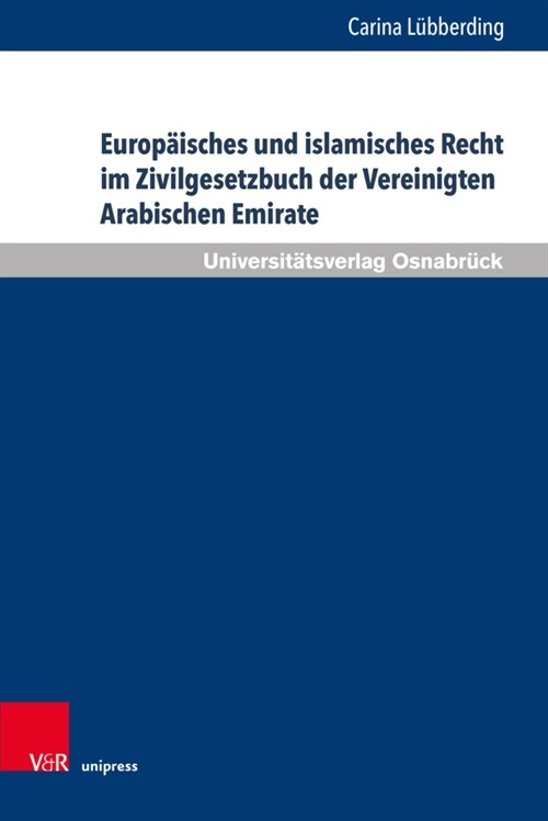 Europaisches Und Islamisches Recht Im Zivilgesetzbuch Der Vereinigten Arabischen Emirate (Hardcover)