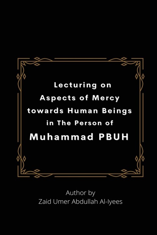 Lecturing on Aspects of Mercy towards Human Beings in The Person of Muhammad PBUH (Paperback)