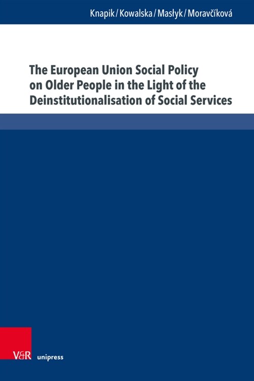 The European Union Social Policy on Older People in the Light of the Deinstitutionalisation of Social Services: A Concept of Care Farming in Rural Pol (Hardcover)