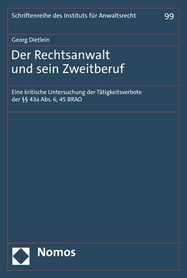 Der Rechtsanwalt Und Sein Zweitberuf: Eine Kritische Untersuchung Der Tatigkeitsverbote Der 43a Abs. 6, 45 Brao (Paperback)