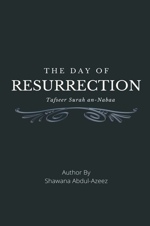 The Day of Resurrection - Tafseer Surah An-Naba (Paperback)