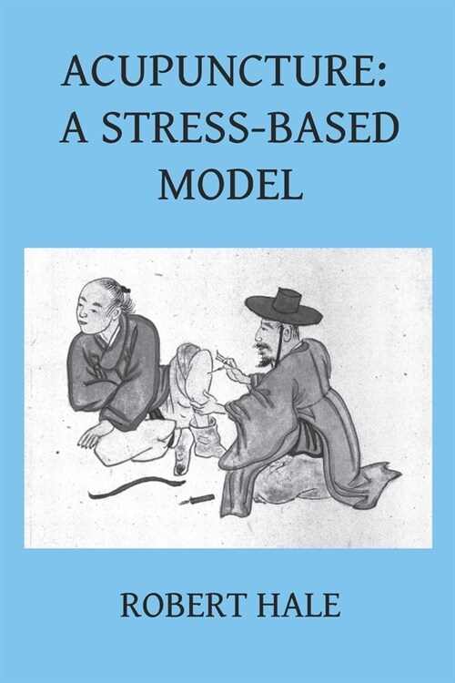 Acupuncture: A Stress-Based Model (Paperback)