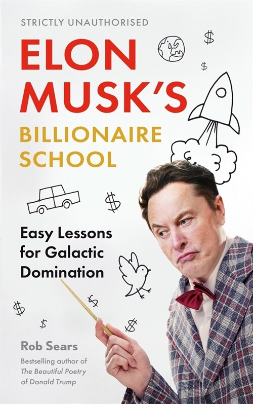 Elon Musks Billionaire School : Easy Lessons for Galactic Domination (Hardcover, Main)