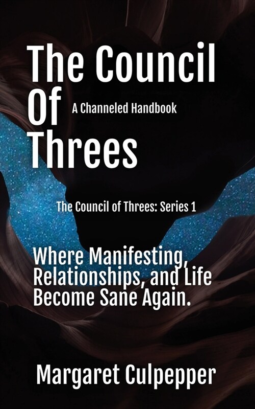 The Council of Threes: Where Manifesting, Relationships, and Life Become Sane Again (Paperback)