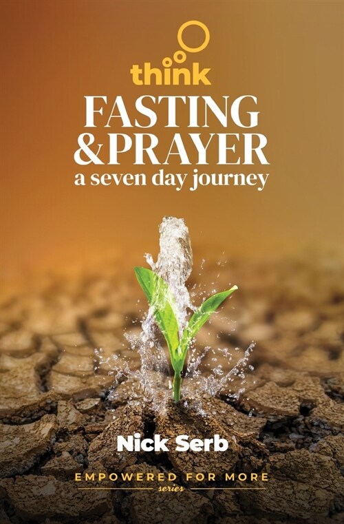 Think Prayer and Fasting: A Seven Day Journey (Paperback)