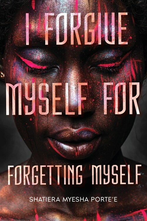 I Forgive Myself for Forgetting Myself (Paperback)