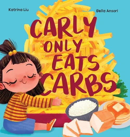 Carly Only Eats Carbs (a Tale of a Picky Eater) (Hardcover)