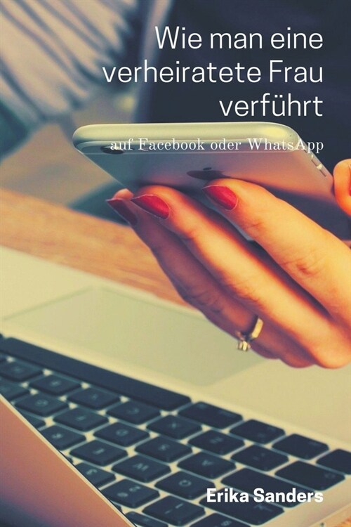 Wie man eine Verheiratete Frau Verf?rt auf Facebook oder WhatsApp (Paperback)